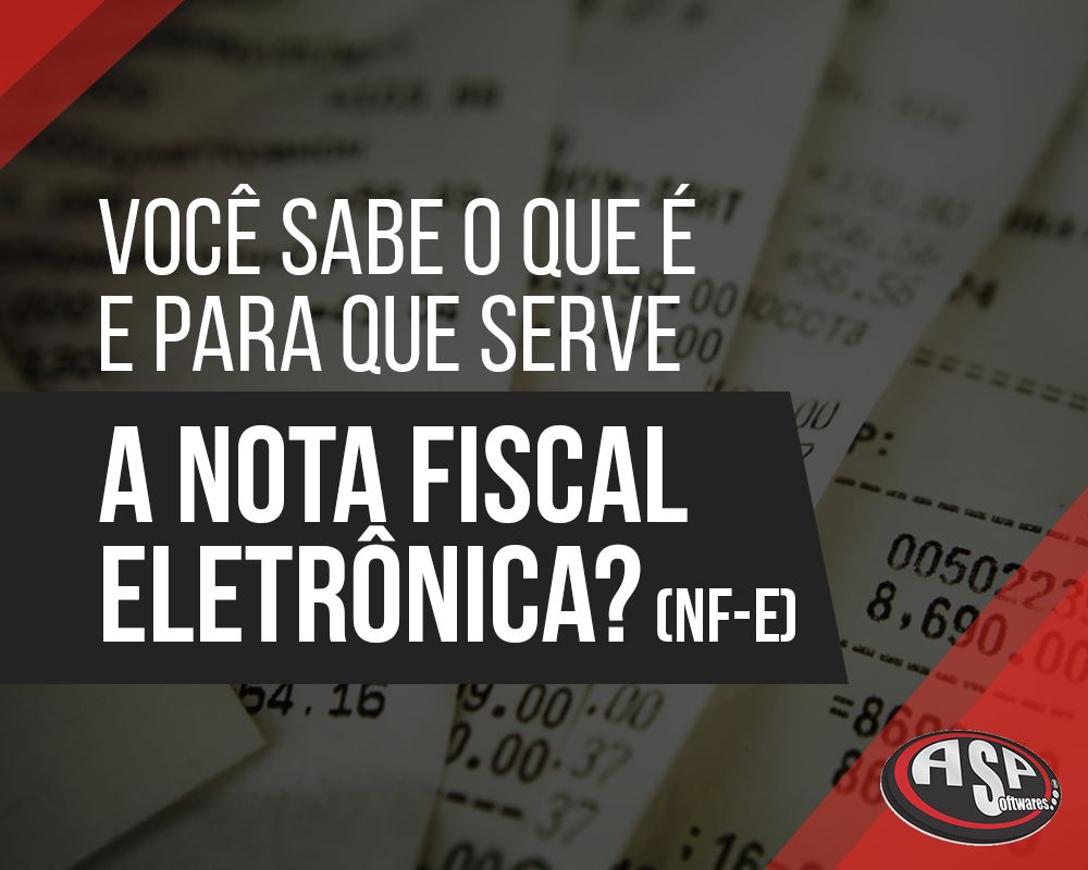Você sabe o que é e para que serve a nota fiscal eletrônica (NF-e)?